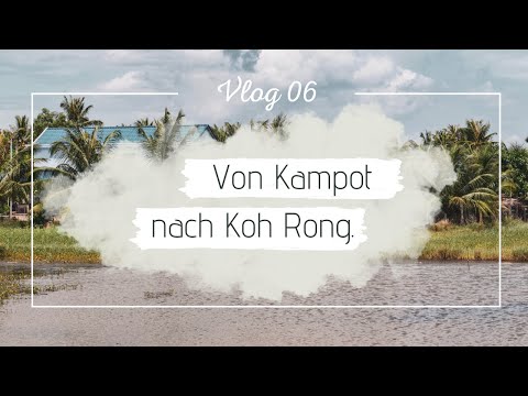 Weltreise Vlog 06 - Von Kampot nach Koh Rong