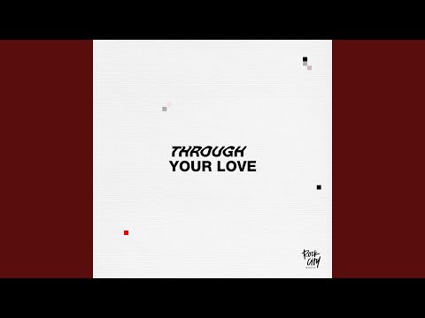 Thumbnail for Through Your Love video
