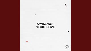 Through Your Love