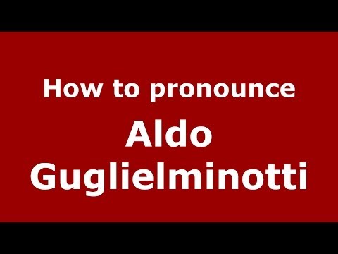 How to pronounce Aldo Guglielminotti (Italian/Italy)  - PronounceNames.com