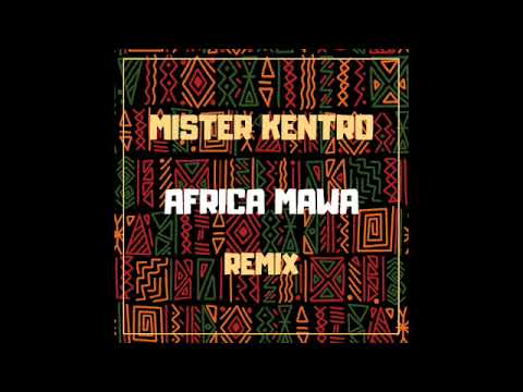Mister Kentro - Africa Mawa (Remix)