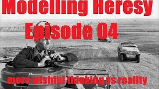 Modelling Heresy Ep. 04 &quot;more wishful thinking vs reality&quot;