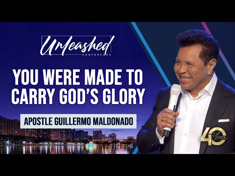 You Were Made To Carry God's Glory | Apostle Guillermo Maldonado | Unleashed Conference 2025