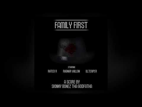 Family First (Ft. Rated R, Ragnar Vallon & ILLtemper) (Prod. Skinny Bonez Tha Godfatha)