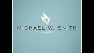 Michael W Smith -- Open Arms