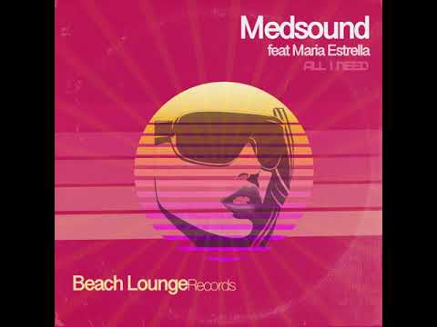 Medsound feat Maria Estrella - All I Need