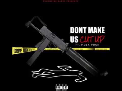 Teflon Mula , SSB Codean & SSB Pip - Dont Make Us Cut Up - Southside Babies (prod by austin)