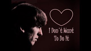 &quot;I Don&#39;t Want To Do It&quot; (Lyrics) 💖 GEORGE HARRISON ॐ 1985