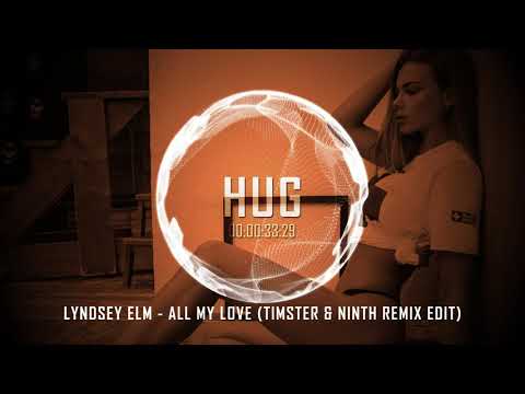 Lyndsey Elm - All My Love (Timster & Ninth Remix Edit)