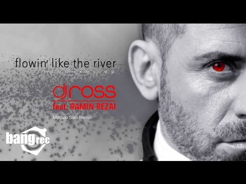 DJ ROSS FEAT. RAMIN REZAI - Flowin’ Like The River (Matteo Sala Remix)