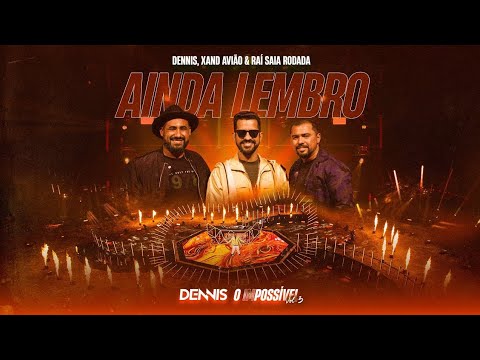 Dennis, Rai e Xand avião - Ainda Lembro