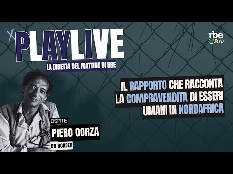 Il rapporto che racconta la compravendita di esseri umani in Nordafrica | 🔴 PLAY LIVE #83