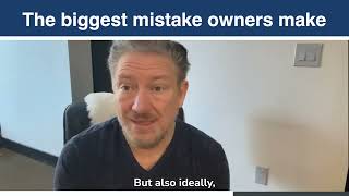 What’s the biggest mistake agency owners make?