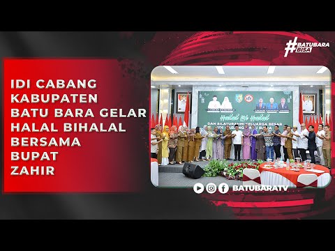 IDI CABANG KABUPATEN BATU BARA GELAR HALAL BIHALAL BERSAMA BUPATI ZAHIR