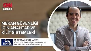 MEKAN GÜVENLİĞİ İÇİN ANAHTAR VE KİLİT SİSTEMLERİ | MUSTAFA KÜÇÜKKATIRC