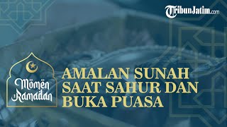 Diajarkan Rasulullah SAW, Amalan Sunah saat Sahur dan Berbuka Puasa Ramadhan Bawa Kebaikan