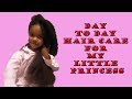 Day to day hair care for my little Princess 