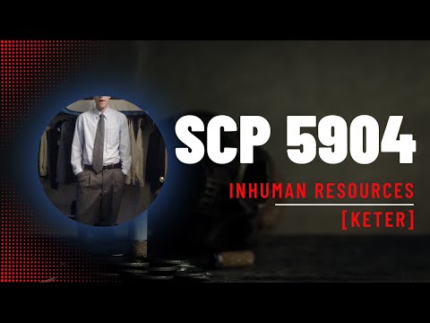 SCP 5904 - Inhuman Resources - KETER
