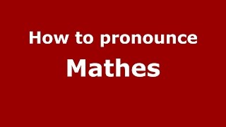 How to pronounce Mathes