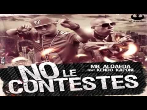 No Le Contestes - MB Alqaeda Ft Kendo Kaponi 'Alqaedas Inc' Reggaeton  2013 HD Letra