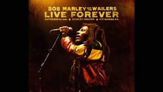 Bob Marley &amp; The Wailers – Live Forever | The Stanley Theatre, Pittsburgh, PA, (September 23, 1980)