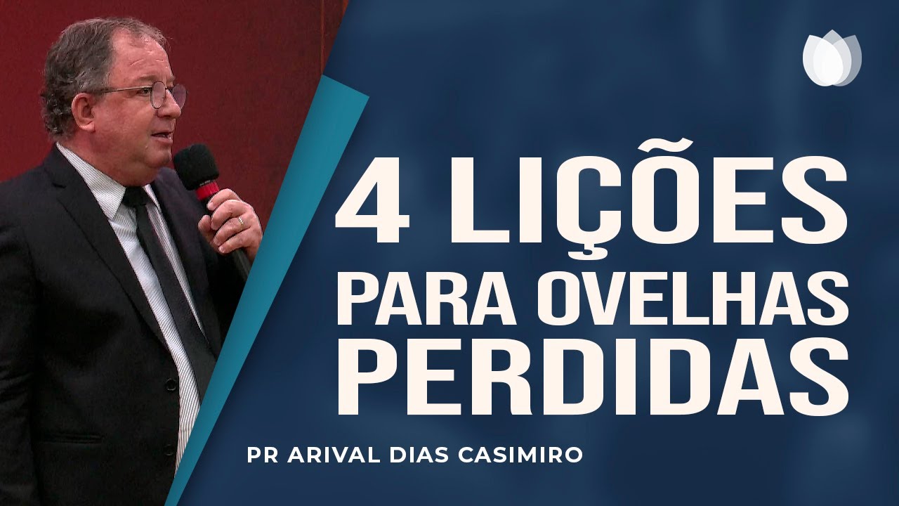 4 Lições para as Ovelhas Perdidas | Pr Arival Dias Casimiro