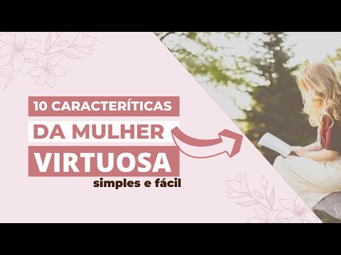 10 CARACTERÍSTICAS DA MULHER VIRTUOSA.😍😊👸🙋