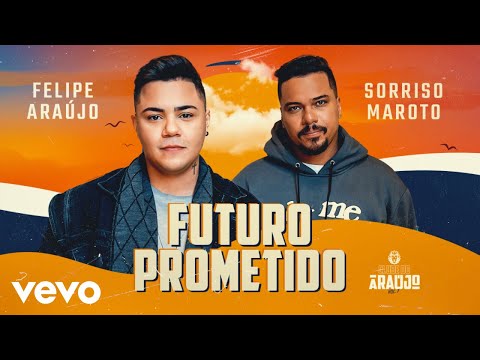 Felipe Araújo, Sorriso Maroto - Futuro Prometido