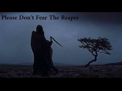 Please Don't Fear The Reaper