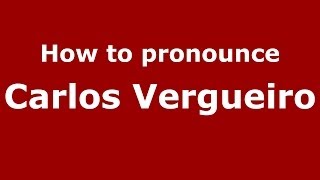 How to pronounce Carlos Vergueiro