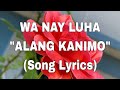 WA NAY LUHA "alang kanimo" || Song Lyrics ll Visayan Song || Cover by TJ