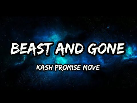 Kash Promise Move - Beast And Gone (Lyrics)