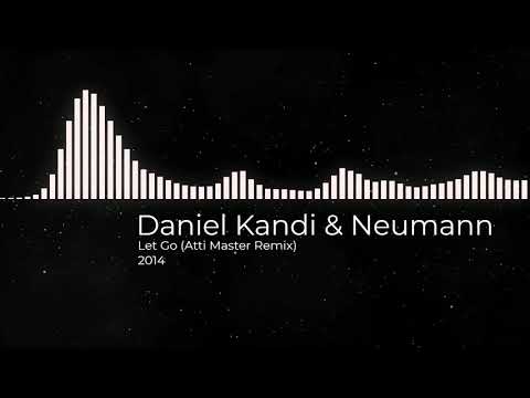 Daniel Kandi & Neumann - Let Go (Atti Master Remix)