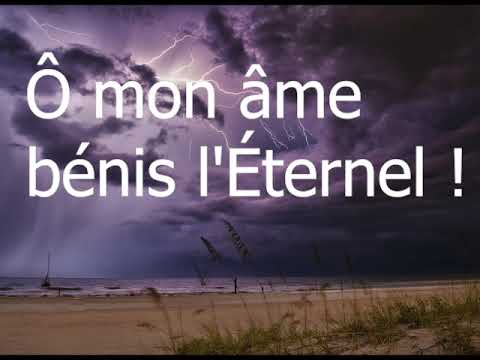 &Ocirc; mon &Acirc;me B&eacute;nis L&Eacute;ternel ( avec paroles)