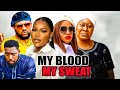 MY BLOOD MY SWEAT NEW MOVIE DESTINY ETIKO 2025 MARY IGWE MOVIE 2025 AFRICAN FULL MOVIES