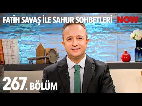 Fatih Savaş ile Sahur Sohbetleri 267. Bölüm