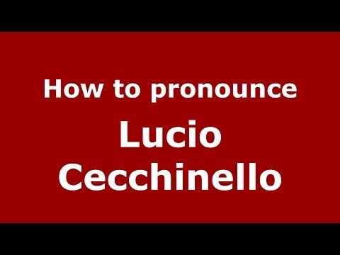 How to pronounce Lucio Cecchinello (Italian/Italy)  - PronounceNames.com
