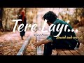 Tere Layi slowed and reverb || Nirvair Pannu ||tere layi || BEST MUSIC#love #trending #punjabisong