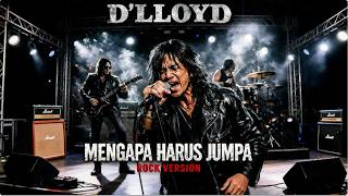 Download lagu D’Lloyd – Mengapa Harus Jumpa Versi Rock Terbaru 2026  Soulwave Music Cover mp3