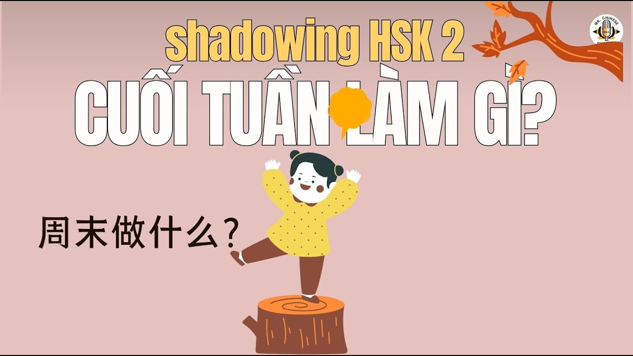 Shadowing Tiếng Trung (HSK 2) | 周末做什么？| Tiếng Trung Chậm