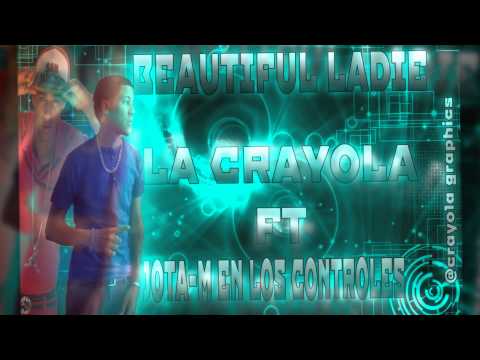 BEAUTIFUL LADIE La CRAYOLA FT JOTA- M (2013)