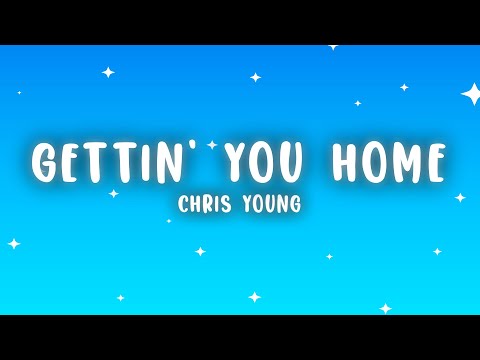 Chris Young - Gettin' You Home (Lyrics)