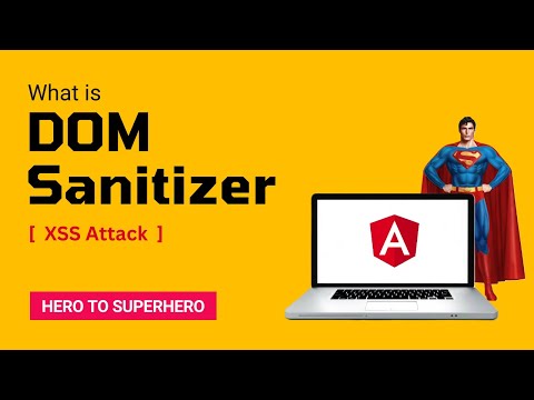 DOM Sanitizer | XSS Attack | Ensuring Secure Web Content | Advanced Angular | Hero to Superhero