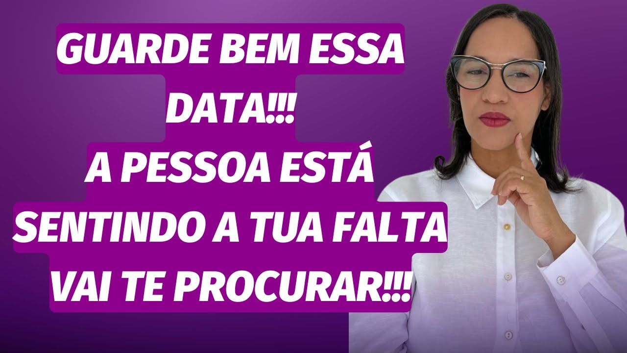 Guarde bem essa data !!! Uma pessoa estar sentindo sua falta e vai te procurar!!!