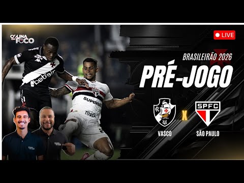 VASCO X SÃO PAULO  | PRÉ JOGO | BRASILEIRÃO EM FOCO 2026