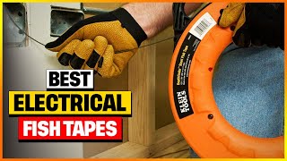 Top 6 Electrical Fish Tapes for 2026 [Best Review & Buying G