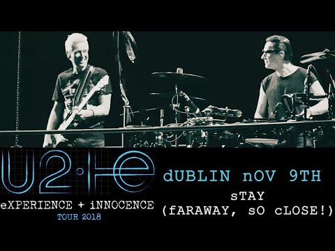 U2 - Stay (Faraway, So Close!) - Multicam - 3Arena - Dublin - Nov 9th - 2018 - HQ Audio