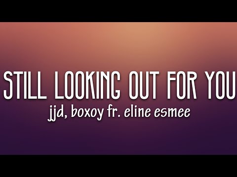 JJD, BOXOY - Still Looking Out For You (Lyrics) ft. Eline Esmee [7clouds Release]