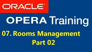 OPERA PMS TRAINING-07: Rooms Management - Part 02 | Oracle Hospitality elearning (Subtilted )