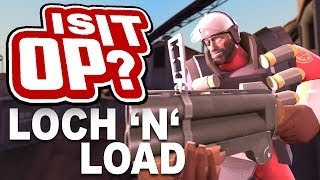 Is It OP? Loch 'n' load